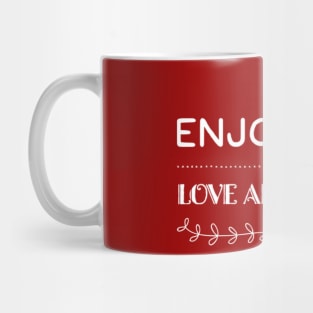 Enjoy life, love and family Mug